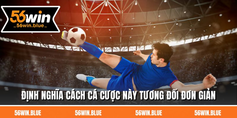 Định nghĩa cách cá cược này tương đối đơn giản